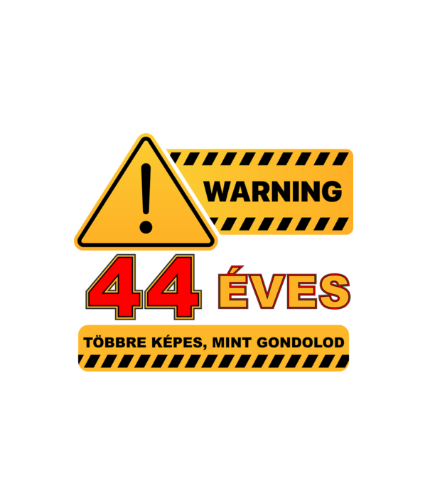 WARNING, 44 ÉVES TÖBBRE KÉPES, MIT GONDOLOD minta fehér pólón