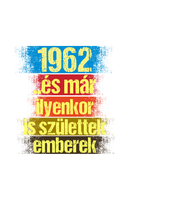 És már ilyenkor is születtek emberek, 1962 retro születésnapi felirat minta fekete pólón