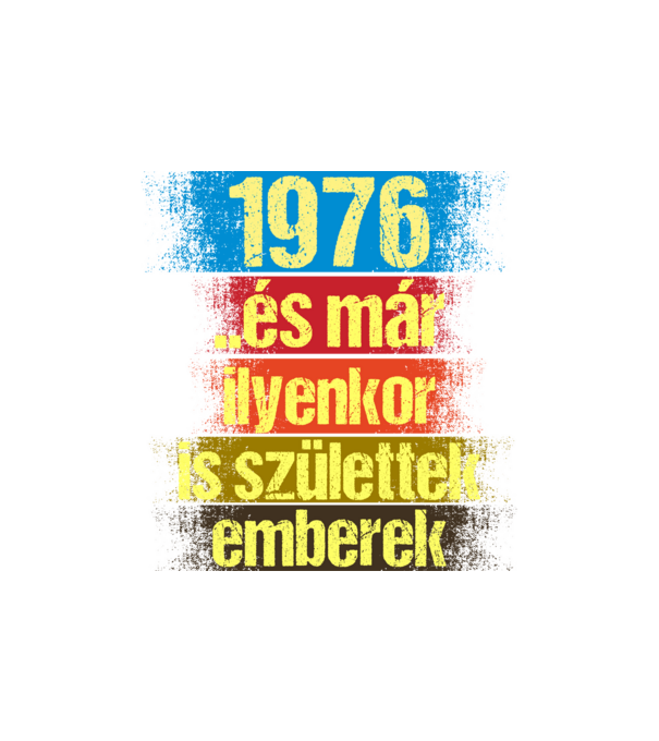 És már ilyenkor is születtek emberek, 1976 retro születésnapi felirat minta homokszín pólón