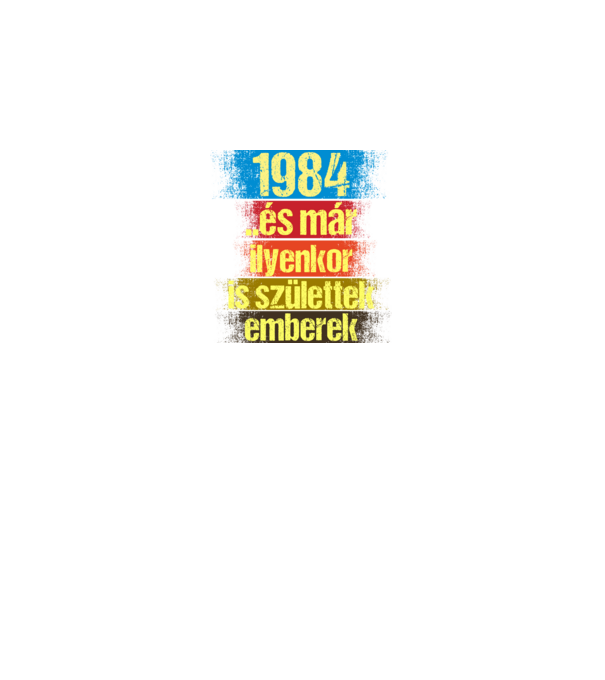 És már ilyenkor is születtek emberek, 1984 retro születésnapi felirat minta királykék pólón
