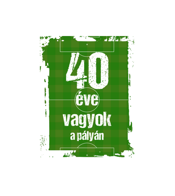 40 éve vagyok a pályán, focistás szülinap minta fehér pólón