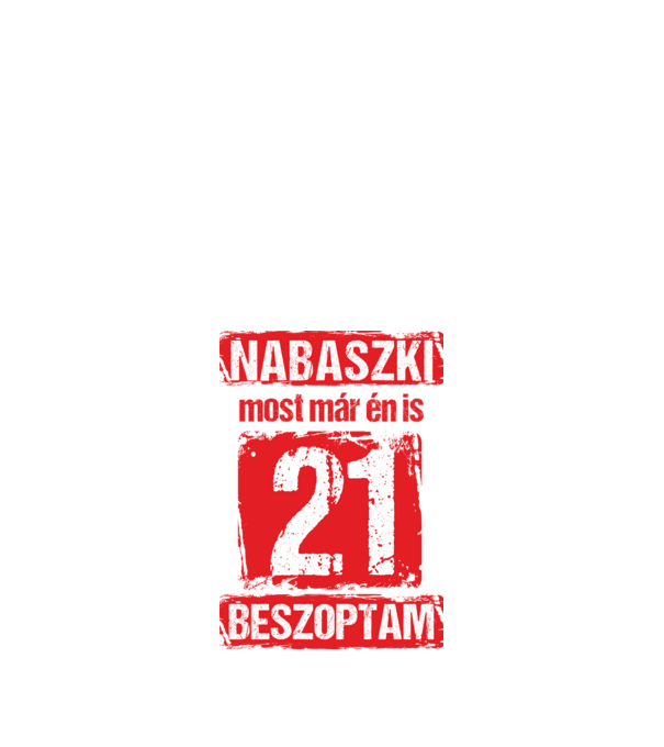 NABASZKAI MOST MÁR ÉN IS BESZOPTAM 21 ÉVES VAGYOK minta fekete pólón