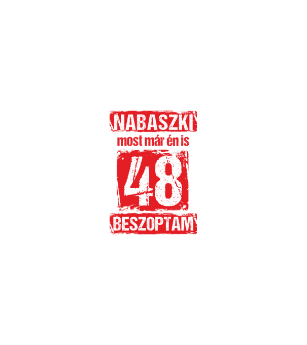 NABASZKI MOST MÁR ÉN IS BESZOPTAM 48 ÉVES VAGYOK minta homokszín pólón