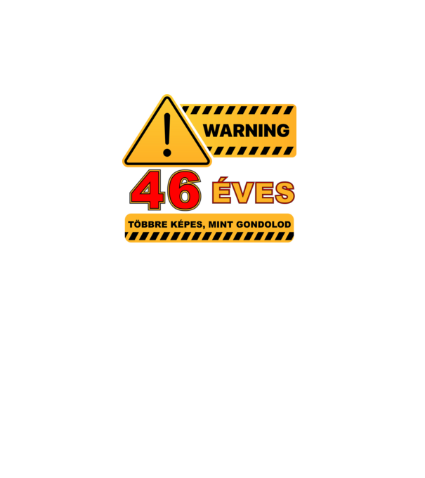 WARNING, 46 ÉVES TÖBBRE KÉPES, MIT GONDOLOD minta fekete pólón
