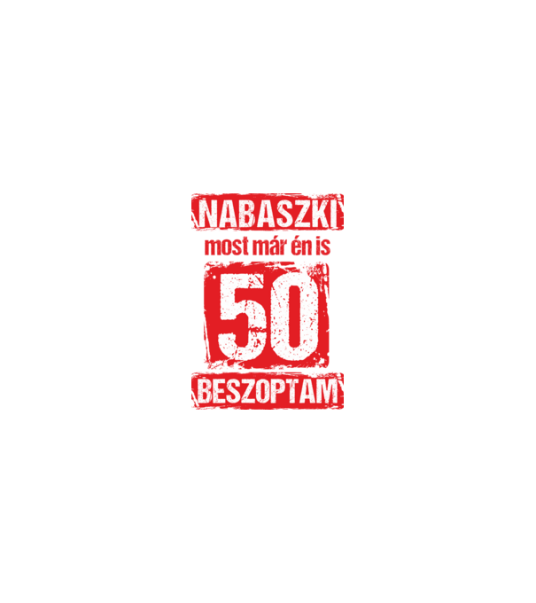 NABASZKI MOST MÁR ÉN IS BESZOPTAM 50 ÉVES VAGYOK minta homokszín pólón