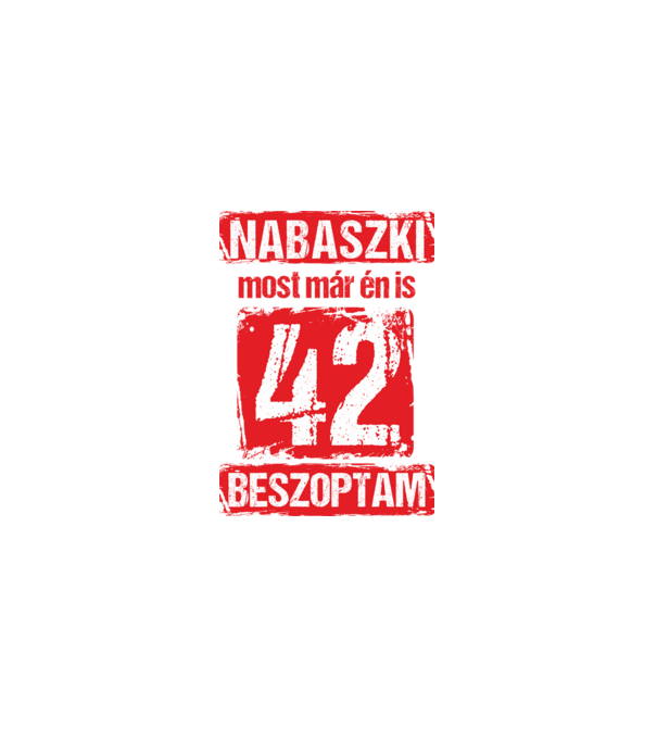 NABASZKI MOST MÁR ÉN IS BESZOPTAM 42 ÉVES VAGYOK minta fekete pólón