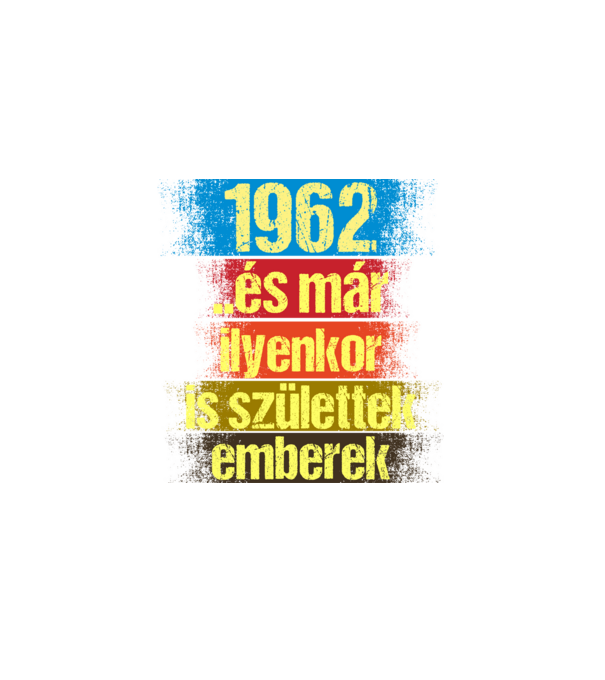 És már ilyenkor is születtek emberek, 1962 retro születésnapi felirat minta fekete pólón