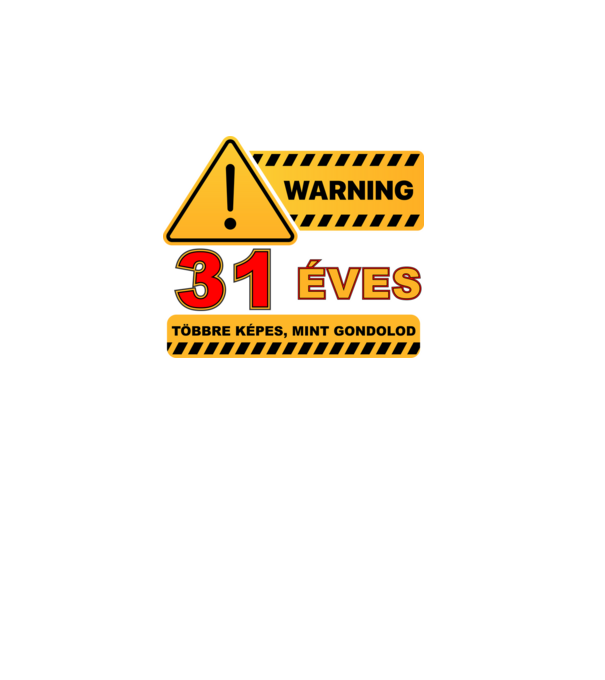 WARNING, 31 ÉVES TÖBBRE KÉPES, MIT GONDOLOD minta fekete pólón