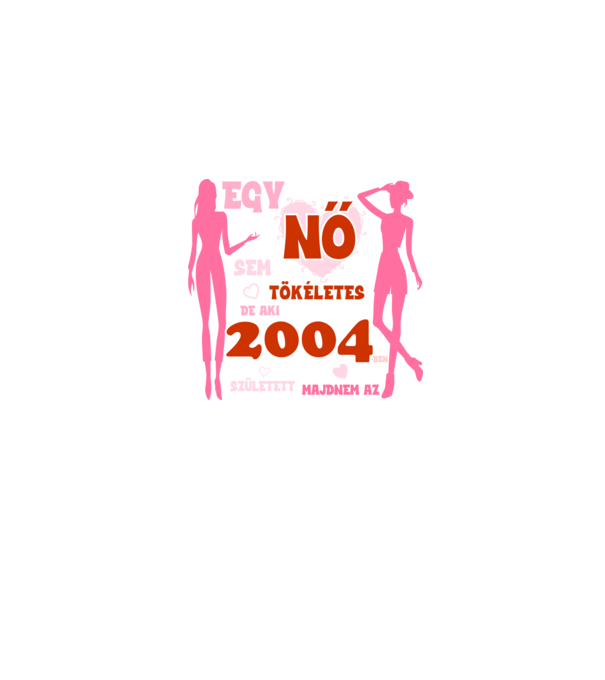 egy nő sem tökéletes, de aki 2004-ben született majdnem az minta farmerkék pólón