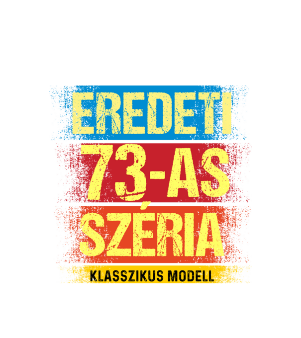EREDEDI 73-AS SZÉRIA KLASSZKUS MODELL, RETRO SZÜLETÉSNAP minta fehér pólón