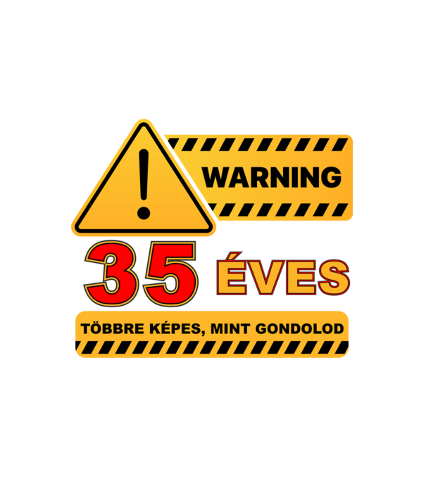 WARNING, 35 ÉVES TÖBBRE KÉPES, MIT GONDOLOD minta fehér pólón