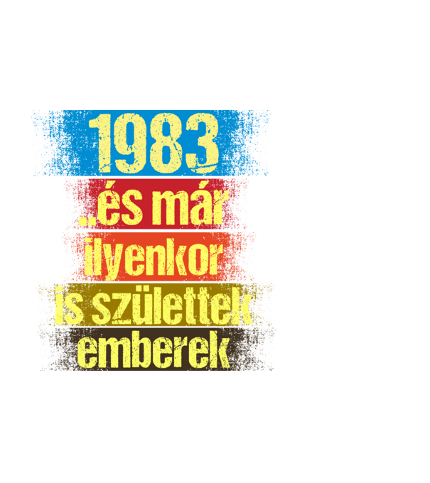 És már ilyenkor is születtek emberek, 1983 retro születésnapi felirat minta fekete pólón