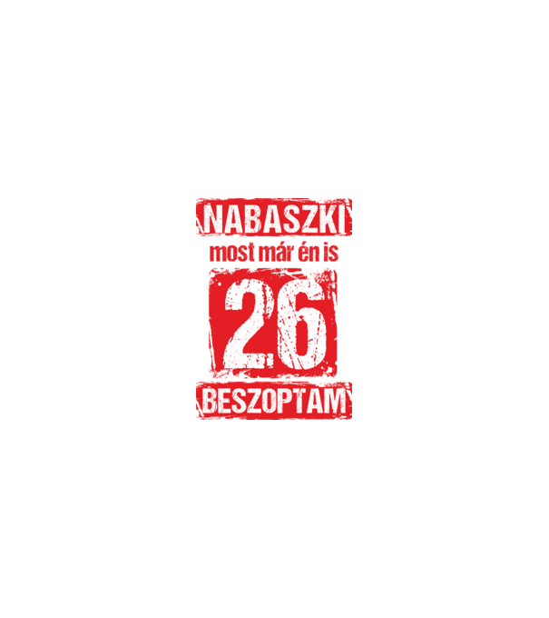NABASZKAI MOST MÁR ÉN IS BESZOPTAM 26 ÉVES VAGYOK minta homokszín pólón