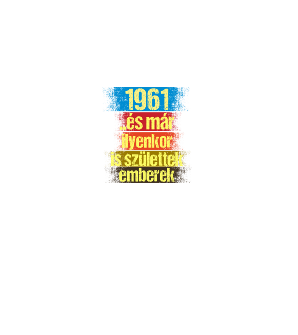 És már ilyenkor is születtek emberek, 1961 retro születésnapi felirat minta fekete pólón