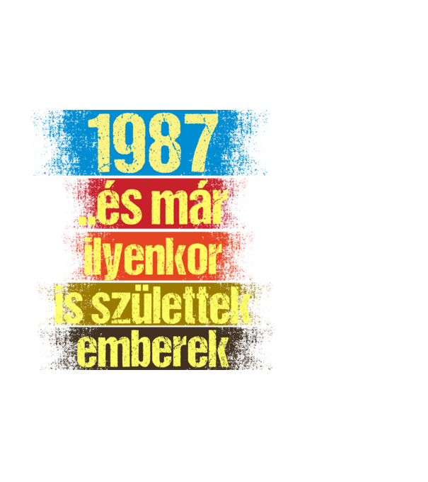És már ilyenkor is születtek emberek, 1987 retro születésnapi felirat minta fekete pólón