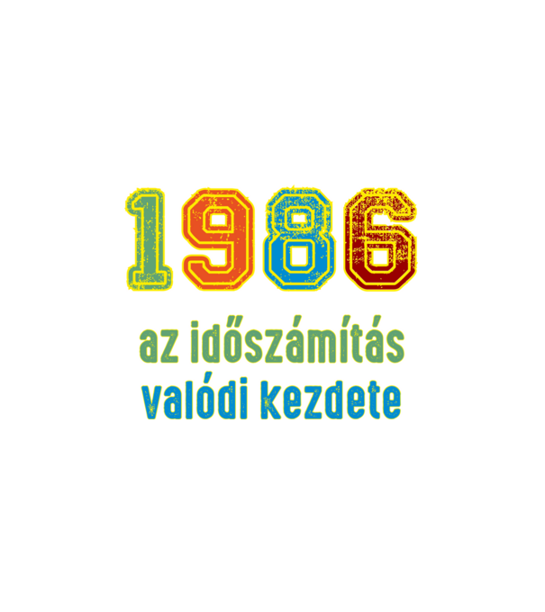 az időszámítás valódi kezdete 1986 minta fehér pólón