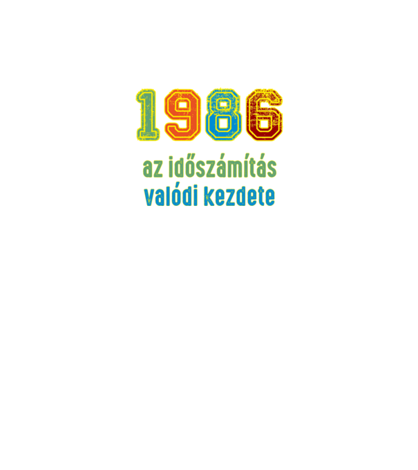 az időszámítás valódi kezdete 1986 minta fekete pólón