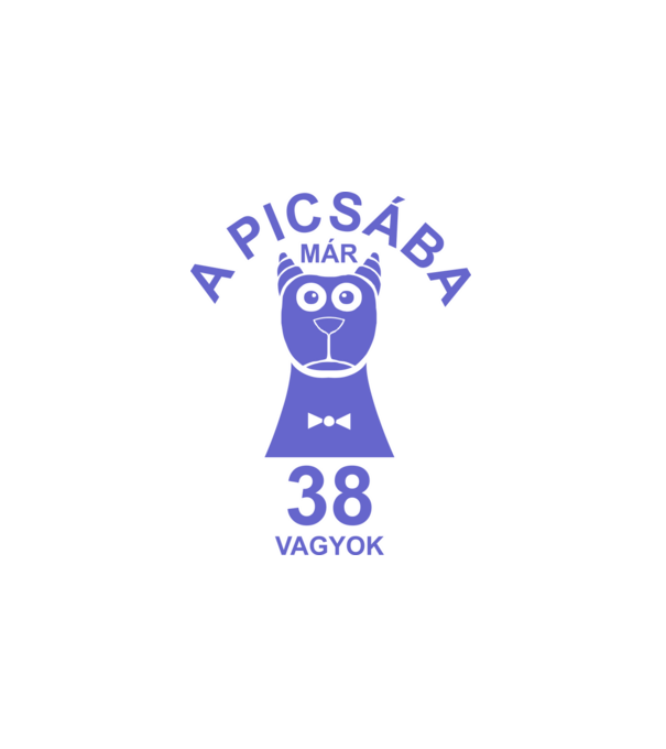 A PICSÁBA már 38 vagyok minta fehér pólón