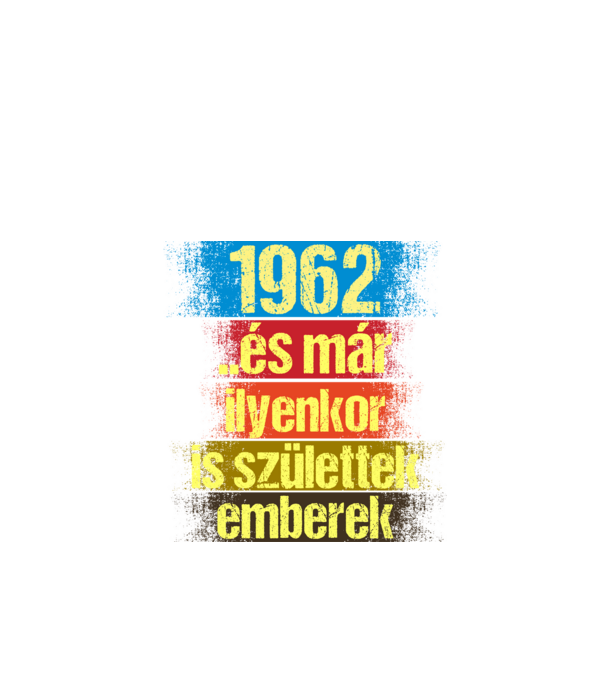 És már ilyenkor is születtek emberek, 1962 retro születésnapi felirat minta fekete pólón