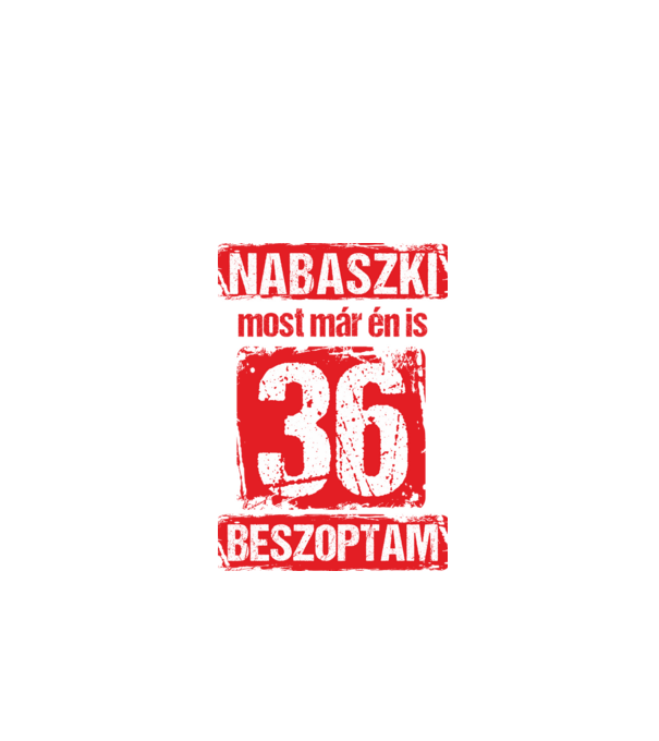 NABASZKI MOST MÁR ÉN IS BESZOPTAM 36 ÉVES VAGYOK minta fekete pólón