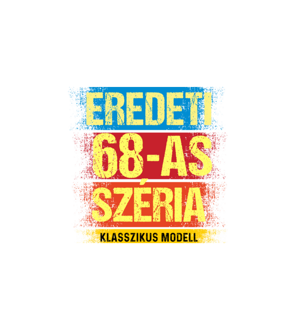 EREDEDI 68-AS SZÉRIA KLASSZKUS MODELL, RETRO SZÜLETÉSNAP minta fehér pólón