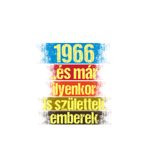 És már ilyenkor is születtek emberek, 1966 retro születésnapi felirat minta fehér pólón