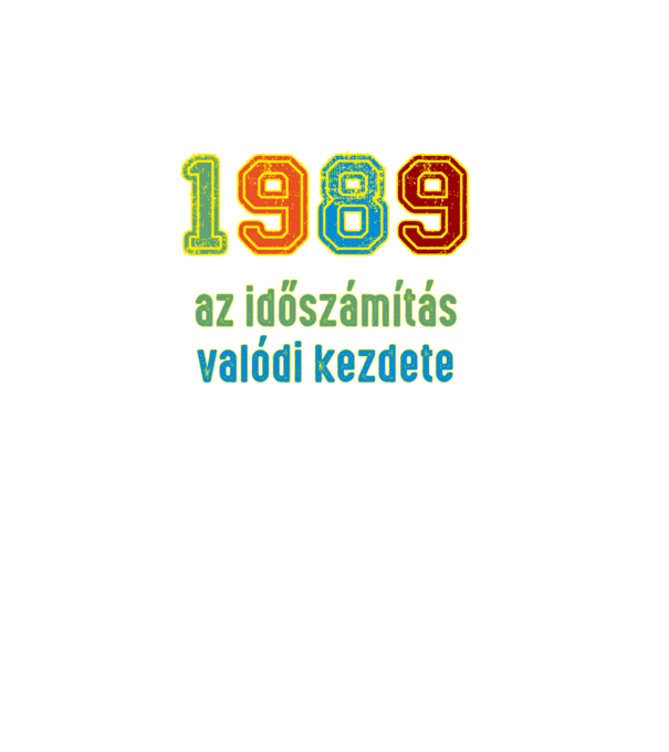 az időszámítás valódi kezdete 1989 minta fekete pólón