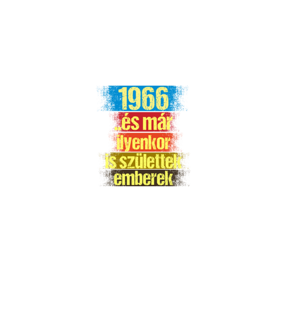 És már ilyenkor is születtek emberek, 1966 retro születésnapi felirat minta fekete pólón