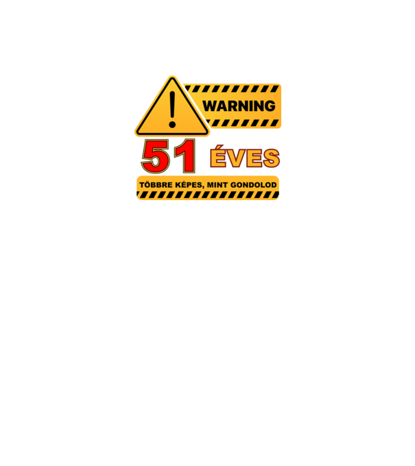 WARNING, 51 ÉVES TÖBBRE KÉPES, MIT GONDOLOD minta fekete pólón