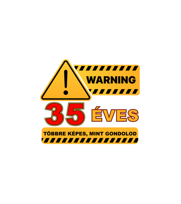 WARNING, 35 ÉVES TÖBBRE KÉPES, MIT GONDOLOD minta fehér pólón