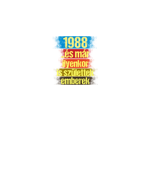 És már ilyenkor is születtek emberek, 1988 retro születésnapi felirat minta fekete pólón