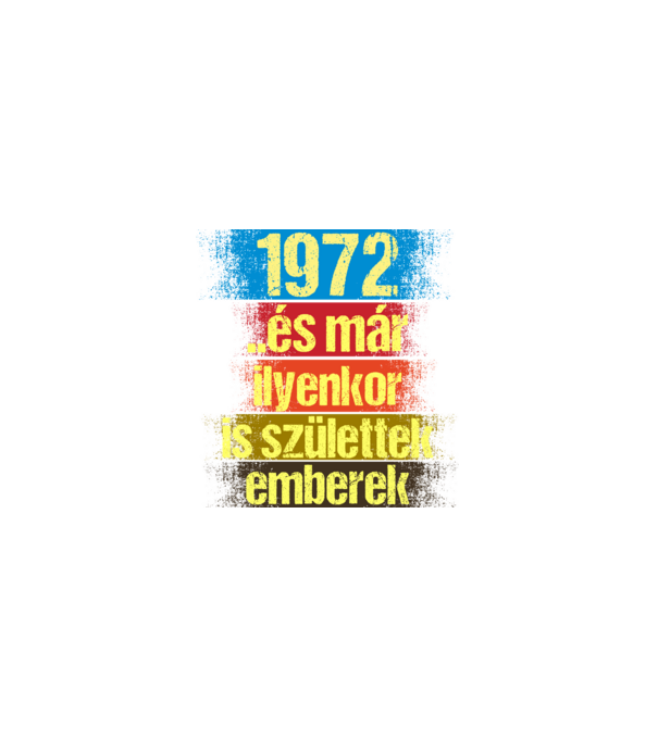 És már ilyenkor is születtek emberek, 1972 retro születésnapi felirat minta fekete pólón