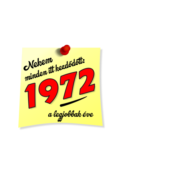 minden itt kezdődött, születésnapi évszám 1972 minta fehér pólón