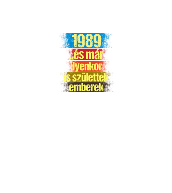 És már ilyenkor is születtek emberek, 1989 retro születésnapi felirat minta fekete pólón