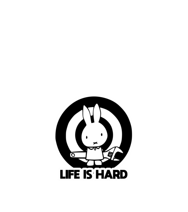 LIFE IS HARD,nehéz az élet, szelíd nyuszika vagy nem minta fekete pólón