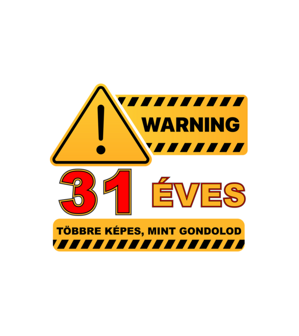 WARNING, 31 ÉVES TÖBBRE KÉPES, MIT GONDOLOD minta fehér pólón