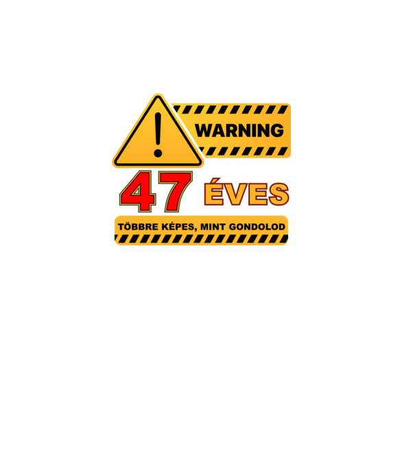 WARNING, 47 ÉVES TÖBBRE KÉPES, MIT GONDOLOD minta fekete pólón
