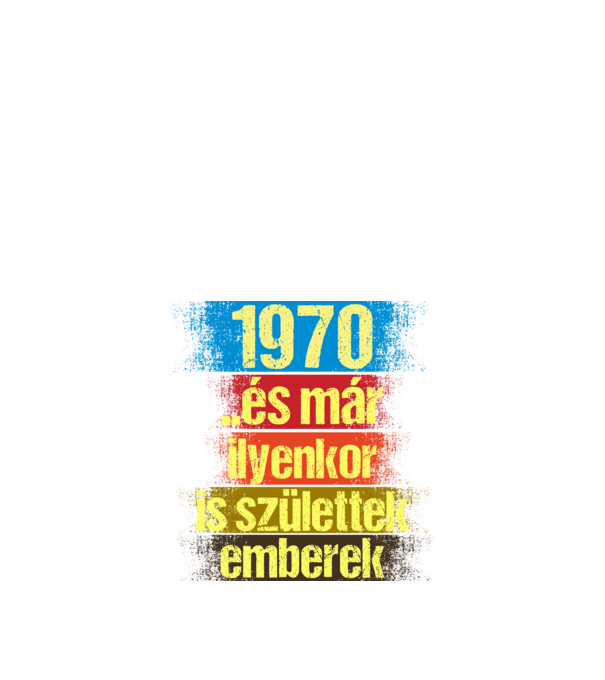 És már ilyenkor is születtek emberek, 1970 retro születésnapi felirat minta fekete pólón