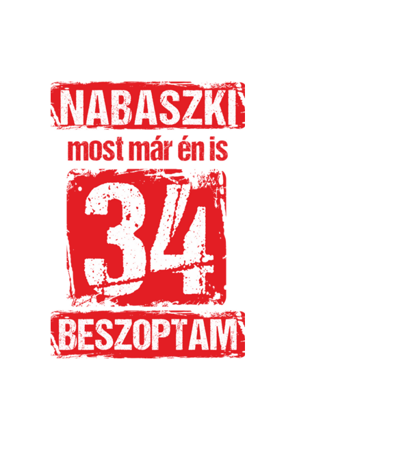 NABASZKI MOST MÁR ÉN IS BESZOPTAM 34 ÉVES VAGYOK minta fekete pólón