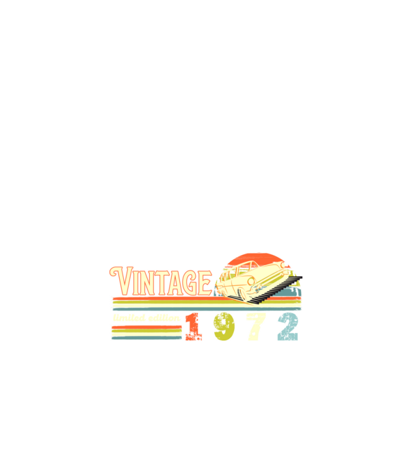 vintage, limited edidtion, retro születésnapi felirat, évszám veterán autóval, 1972 minta fehér pólón