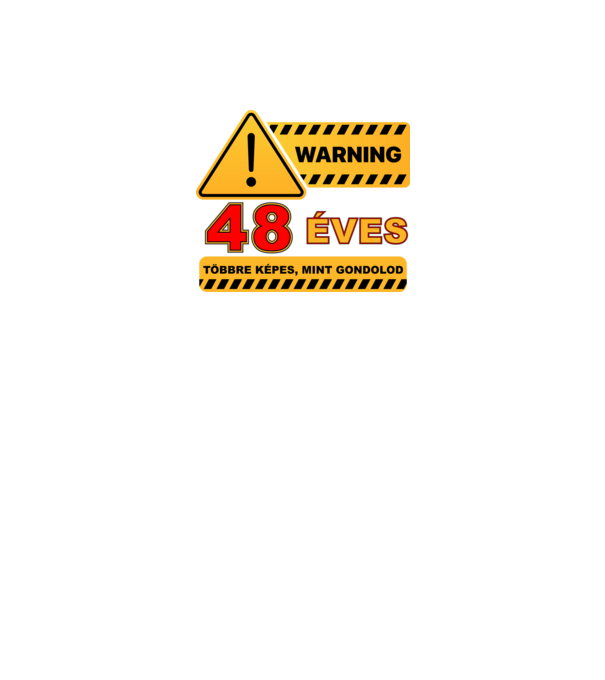 WARNING, 48 ÉVES TÖBBRE KÉPES, MIT GONDOLOD minta fekete pólón