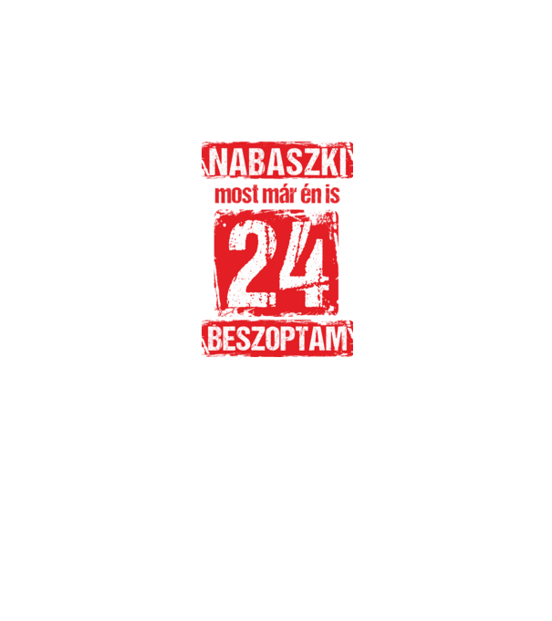 NABASZKAI MOST MÁR ÉN IS BESZOPTAM 24 ÉVES VAGYOK minta fekete pólón