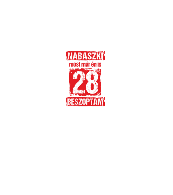 NABASZKAI MOST MÁR ÉN IS BESZOPTAM 28 ÉVES VAGYOK minta fekete pólón