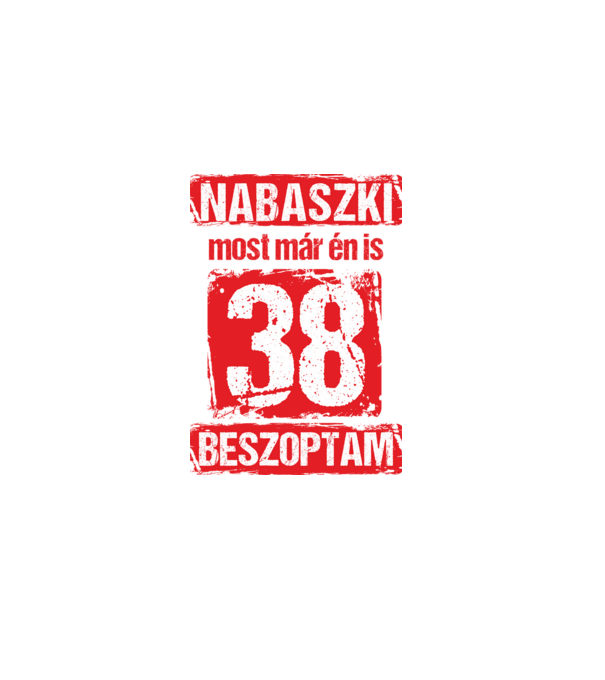 NABASZKI MOST MÁR ÉN IS BESZOPTAM 38 ÉVES VAGYOK minta sötétkék pólón