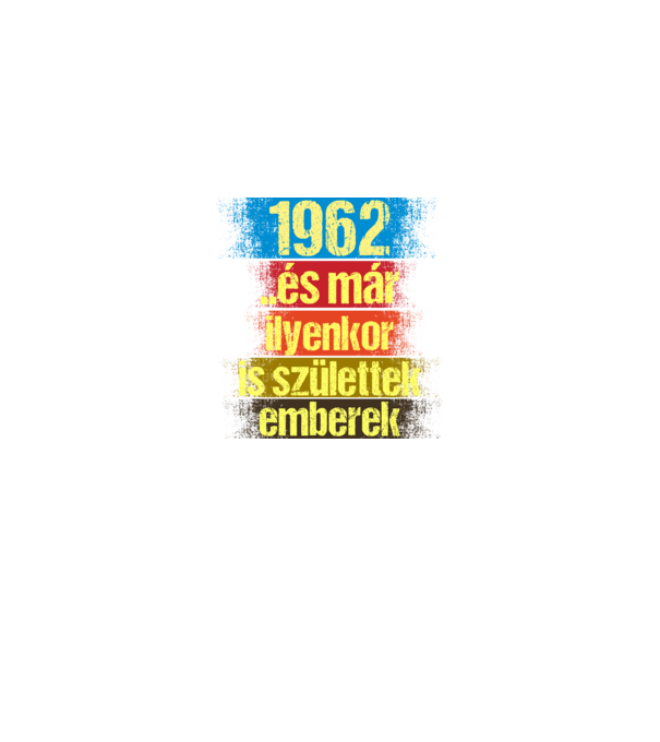 És már ilyenkor is születtek emberek, 1962 retro születésnapi felirat minta fekete pólón
