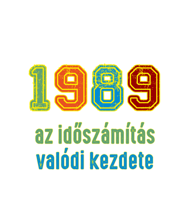 az időszámítás valódi kezdete 1989 minta fehér pólón