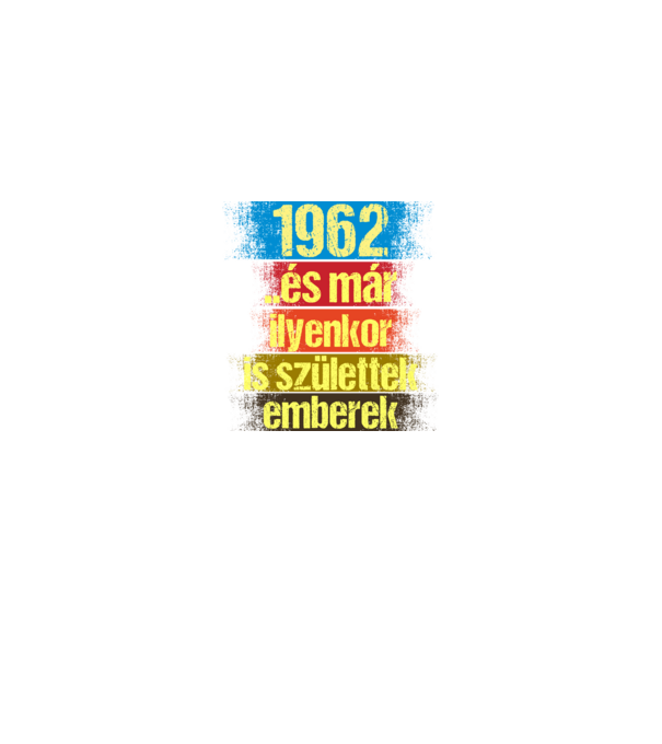 És már ilyenkor is születtek emberek, 1962 retro születésnapi felirat minta királykék pólón