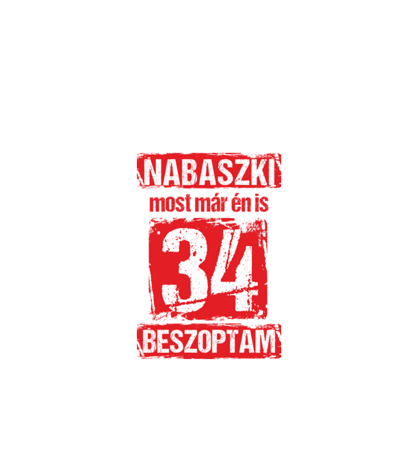 NABASZKI MOST MÁR ÉN IS BESZOPTAM 34 ÉVES VAGYOK minta fekete pólón
