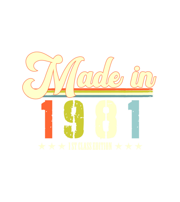 made in 1981, 1st class edition, születésnap, 1981-ben készült minta fehér pólón