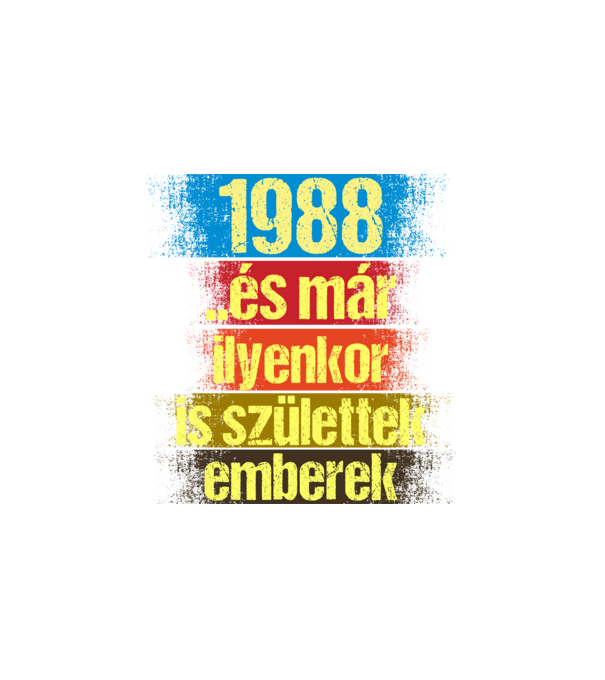 És már ilyenkor is születtek emberek, 1988 retro születésnapi felirat minta fehér pólón